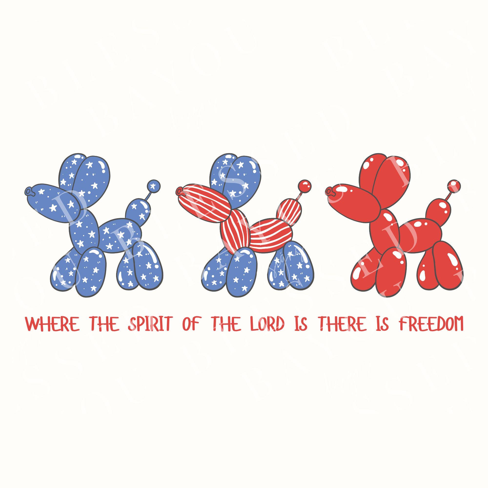 Where The Spirit Of The Lord Is There Is Freedom Trendy Christian PNG,2 Corinthians  Balloon Dog 4th Of July Sublimation,July Birthday Party