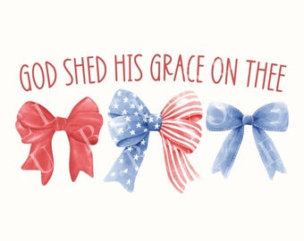 God Shed His Grace On Thee Coquette Bow Trendy Christian PNG,DTF Fourth of July Sublimation Download,Patriotic America PNG, July Party Shirt