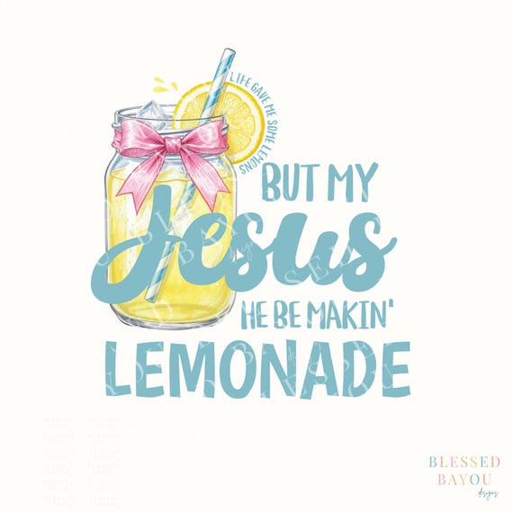 But My Jesus He Be Makin' Lemonade PNG: Christian Trendy Design (Digital Download)