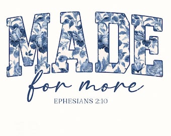 Made For More Christian PNG: Ephesians Bible Verse, Floral Print (Digital Download)