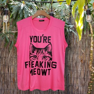 You&#39;re freaking meowt/Muscle Tank Top/Graphic Tank/Funny Tank Top/Coral Tank Top