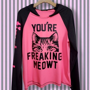 You&#39;re freaking meowt/Funny Saying on Lightweight Hoodie/Soft Hoodie with Graphic/Cozy Activewear/Hoodie for Cat Lover