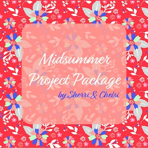 May include: A rectangular graphic featuring a vibrant red background with a repeating floral pattern in white, blue, and light green. Centered is a soft coral overlay with the white text Midsummer Project Package by Sherri & Chelsi.