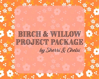 Birch & Willow Project Package (SHIPS SEPTEMBER)