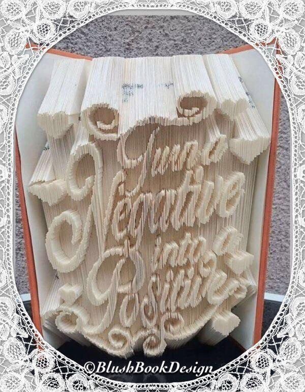Turn a Negative Into a Positive Book Folding Art Pattern Quotes ...