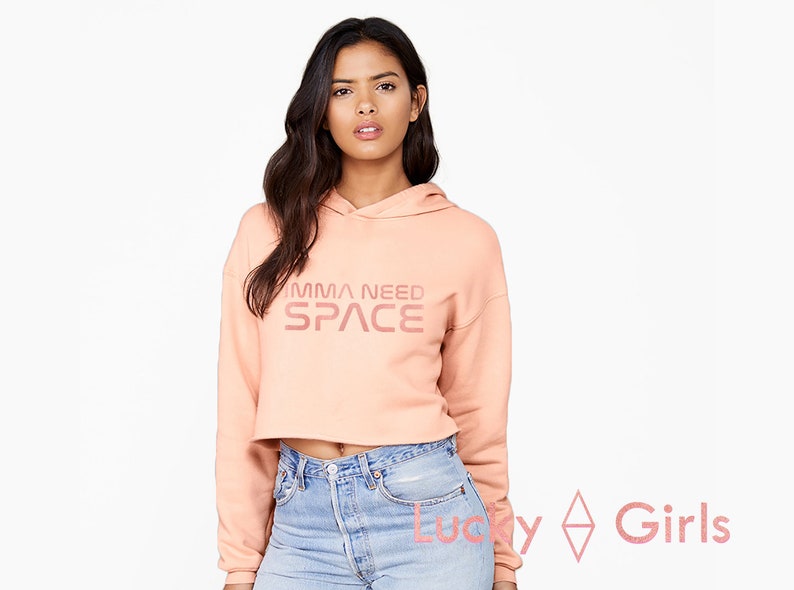 top Nasa edition sweatshirt IMMA NEED SPACE Cropped Hoodie Made by LuckyGirlsShop. Hoodie