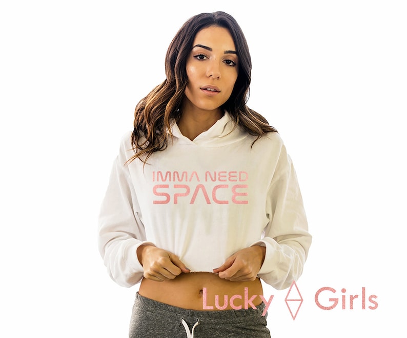 top Nasa edition sweatshirt IMMA NEED SPACE Cropped Hoodie Made by LuckyGirlsShop. Hoodie