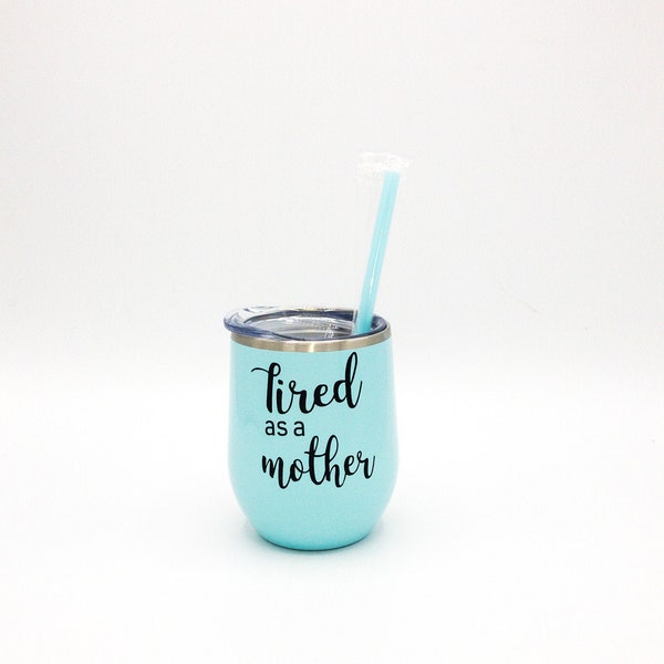 Tired As A Mother, Gift For Mom, Stainless Steel Tumbler, Funny Mom Gift