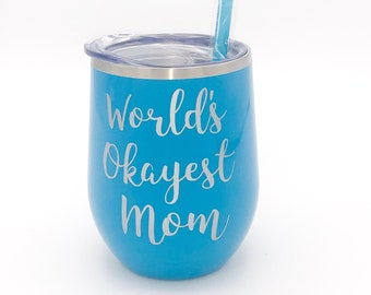 World's Okayest Mom, Sarcastic Wine Tumbler, Funny Saying, Wine Lover Gift, Birthday Gift From Us, Funny Mother's Day Gift, Snarky Gift