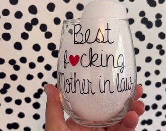 Best Fucking Mom In Law Wine Glass, Gift For Mother In Law, Birthday Gift From Daughter in Law, Gift From Son In Law, Mother of the Groom