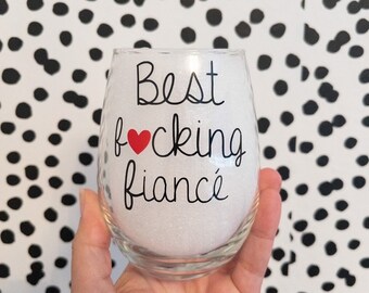 Gift For Fiance, Fiance Wine Glass, Best Fucking Fiance, Engagement Gift, Birthday Gift, Thinking of You Gift, Cheer Up Gift