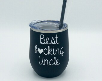 Uncle Wine Tumbler, Best Fucking Uncle, Uncle Birthday Gift, Christmas Gift, Gift From Nephew, Gift From Niece, Gift For Him, Uncle Cup