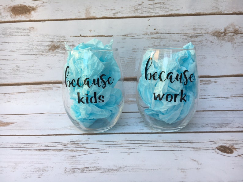 Because work wine glass Funny wine glass Because work Mom wine glass Because Kids Because kids wine glass Teacher wine glass