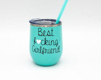 Best Fucking Girlfriend, , Wine Tumbler, Birthday Gift For Her