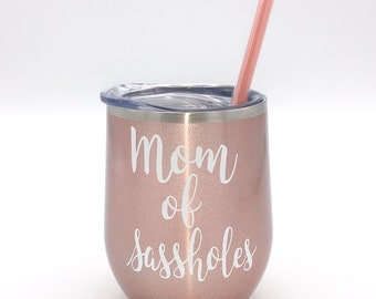 Sasshole, Mom of a Sasshole, Wine Glass, Funny Wine Traveler, Wine Tumbler, Sassy Mom, Stainless Steel, Gift For Mom, Tumbler, Birthday