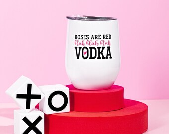 Roses Are Red Blah Vodka, Funny Wine Tumbler, Valentine's Day Gift, Gift For Friend, Galentine's Day Gift, Valentines Gift Ideas