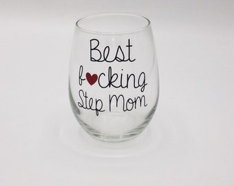 Gift For Step Mom , Step Mom Wine Glass, Best Fucking Step Mom, Birthday Gift for Bonus Mom, Thinking of You, Thank You Gift, Wine Lover