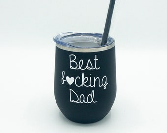 Dad Tumbler, Best Fucking Dad, Dad Wine Tumbler, Birthday Gift For Dad, Father's Day Gift, Thinking Of You