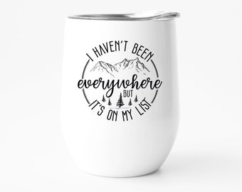 I haven't Been Everywhere But It's On My List, Nature Lover Gift, Travel Gift Ideas, Birthday Gifts for Him, Nature Lover Gift, Hiker Gifts