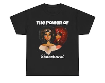 Graphic Tee African American Afro T Shirt Sisterhood Black Women Graphic T Shirt Melanin Poppin Shirt Black Girl Magic Tee  Gift for Sister