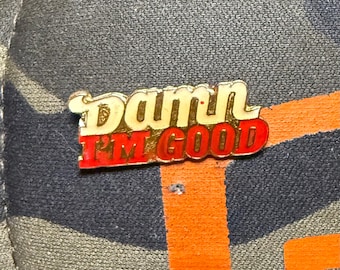 Damn I'm Good Vintage 1990 Lapel Pin