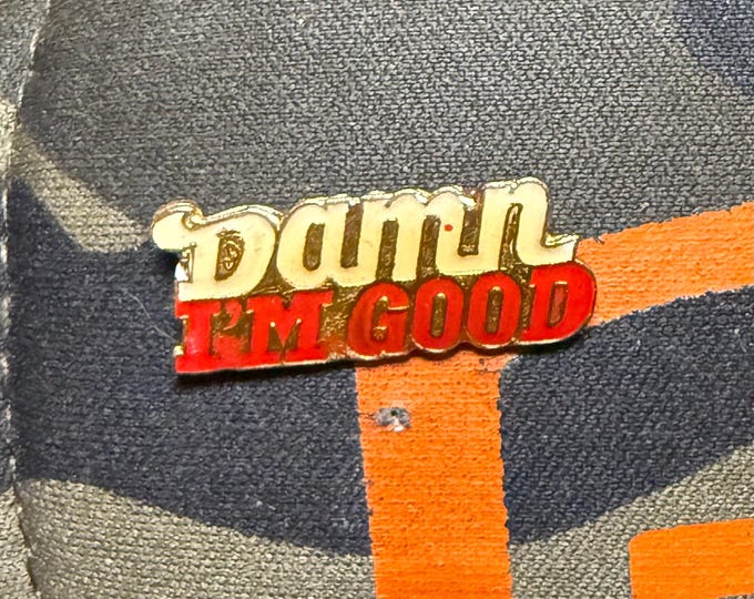 Damn I'm Good Vintage 1990 Lapel Pin