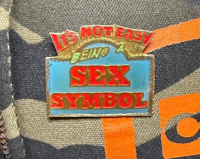 It's Not Easy Being A Sex Symbol Vintage 1990 Lapel Pin