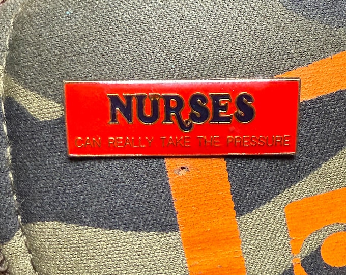 Nurses Really Take The Pressure Vintage 1990 Lapel Pin