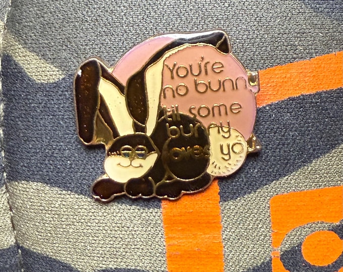 You're No Bunny Til Some Bunny Loves You Vintage 1990 Lapel Pin