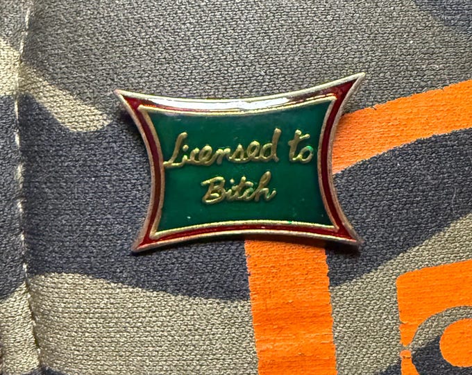 Licensed To Bitch Vintage 1990 Lapel Pin