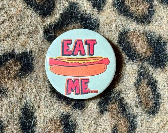 1.25” “Eat A Hot Dog” Vintage Inspired Small Button