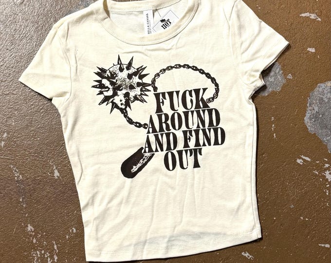 Fuck Around and Find Out Baby Tee