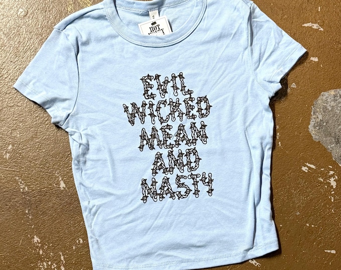Evil Wicked Mean and Nasty Barbed Wire Baby Tee