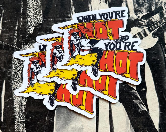 Single Sticker - When You’re Hot, You’re Hot Vintage Inspired