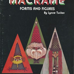 May include: Book cover for a macrame craft book titled "Macrame Forms and Figures" by Lynne Tucker. The cover features three macrame figures: a red and white gnome, a blue and yellow jester, and a brown and red witch.