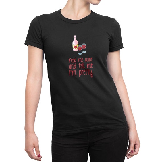 Feed Me Wine Ladies T-Shirt | Etsy