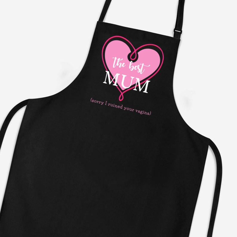 Apron The Best Mum Sorry I Ruined Your Vagina