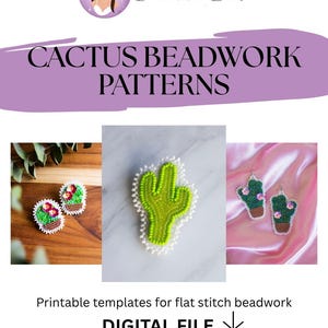 May include: Cactus beadwork patterns digital file. The image shows examples of beaded cactus designs, including earrings and a brooch. The designs feature green cacti with white and colorful accents. The text reads "Printable templates for flat stitch beadwork."