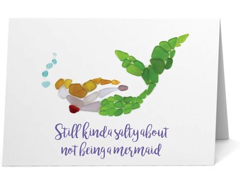 Sea Glass "Still kinda salty about not being a mermaid" Card - Seaglass Art Print, Blank Inside