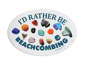 I'd Rather Be Beachcombing Beach Finds Oval Bumper/Laptop Sticker or Magnet