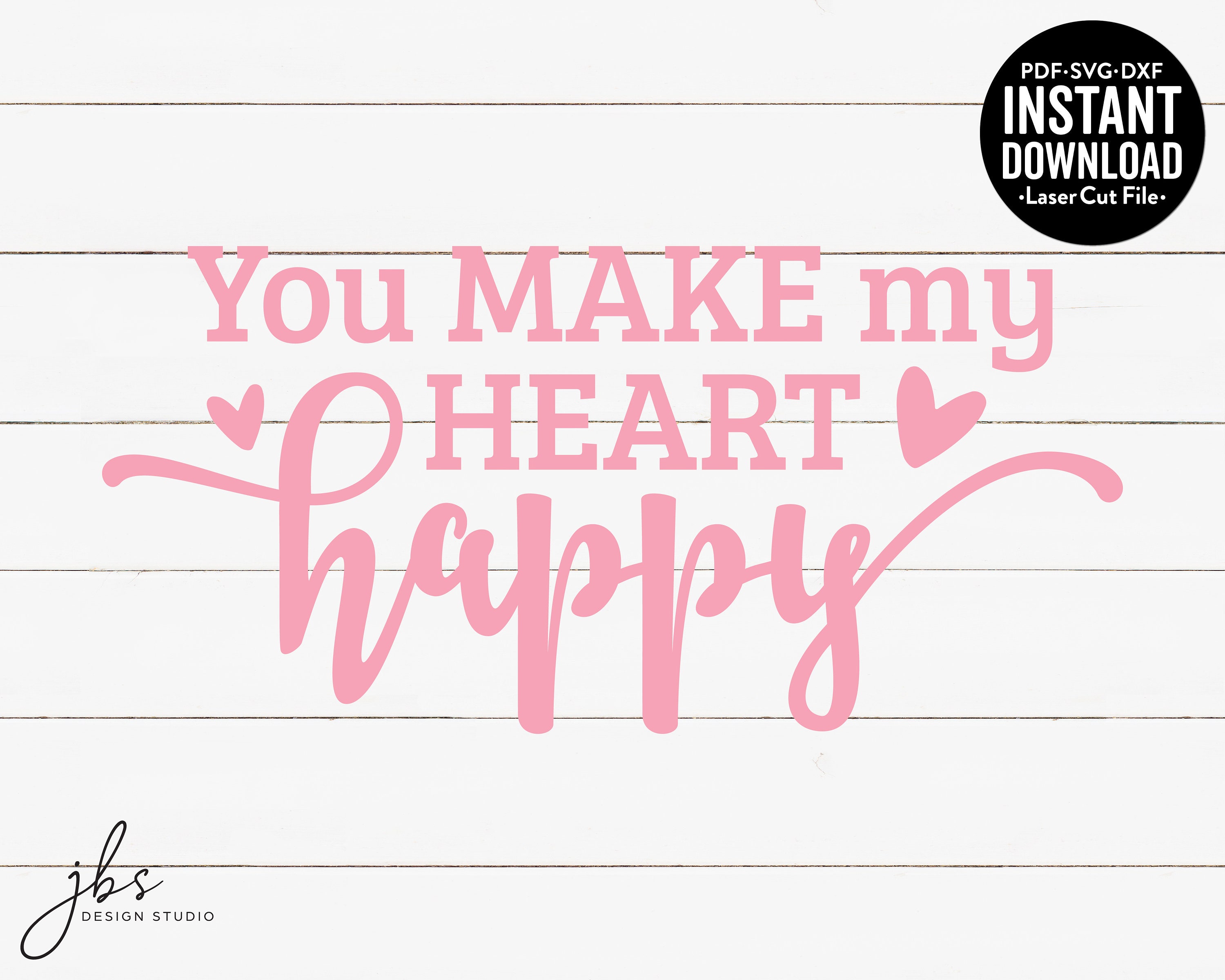 You Make My Heart Happy Cut File Laser Cut File Instant Etsy