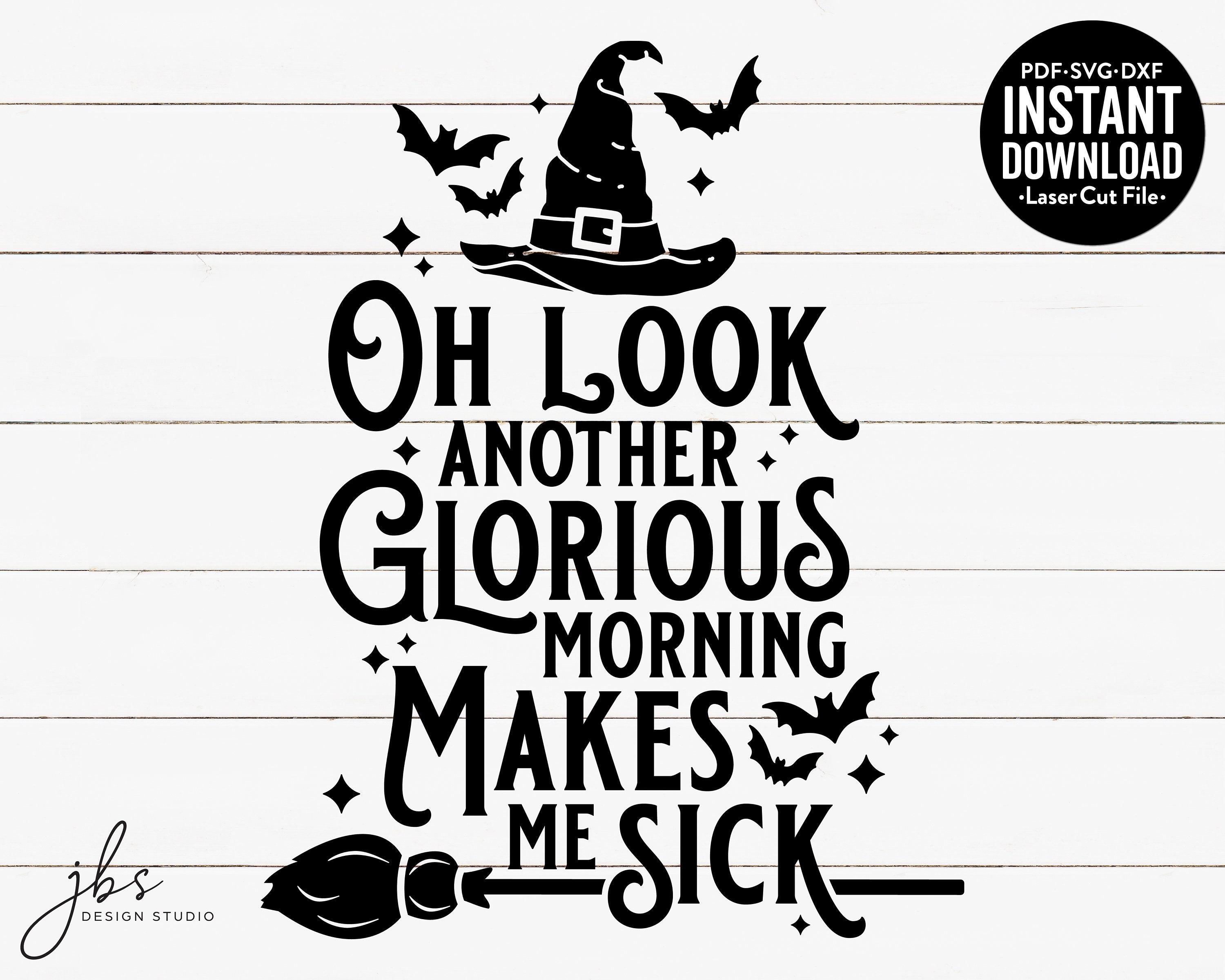 Oh Look Another Glorious Morning Makes Me Sick Cut File Laser Etsy