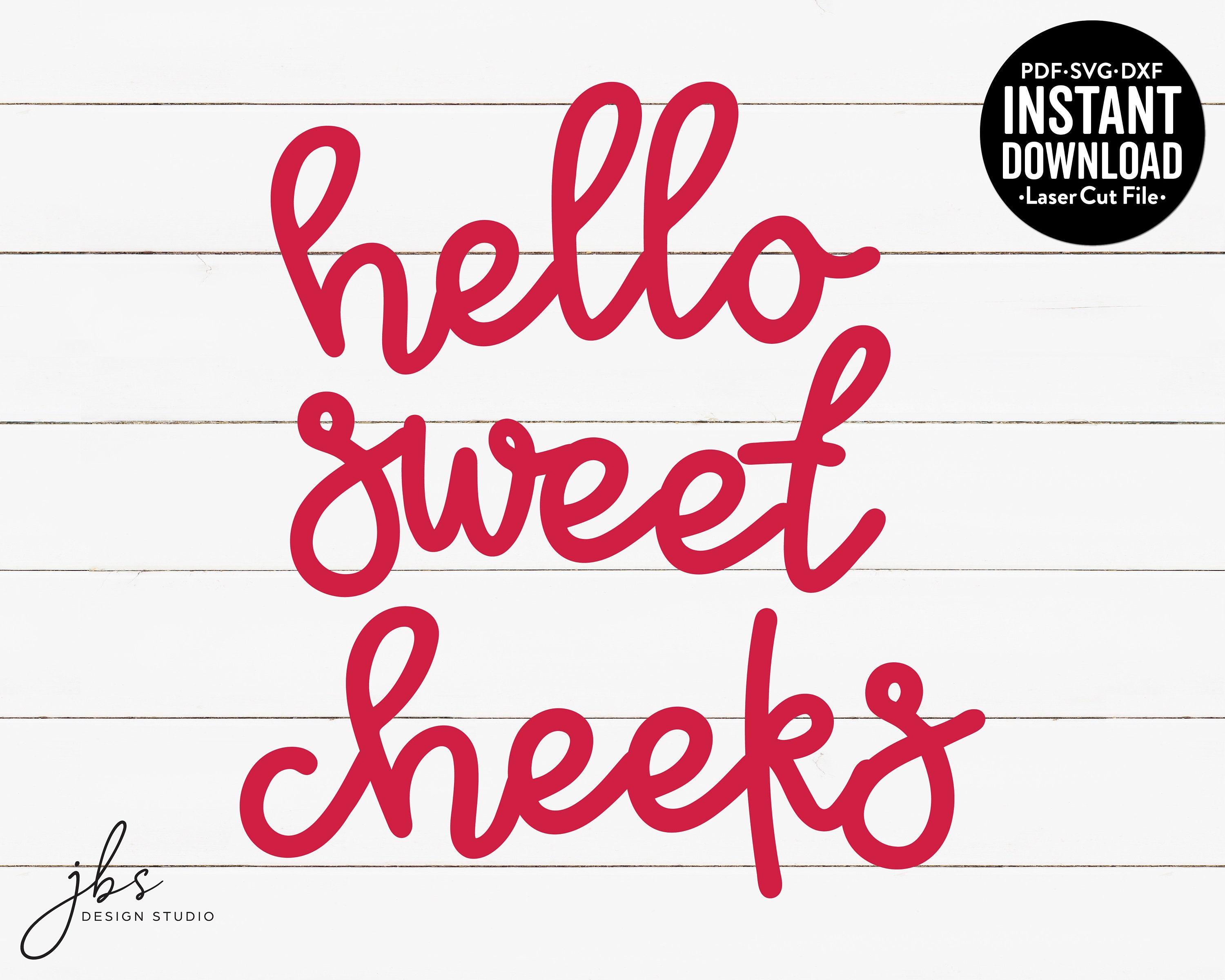 Download Hello Sweet Cheeks Cut File Laser Cut Files Instant | Etsy