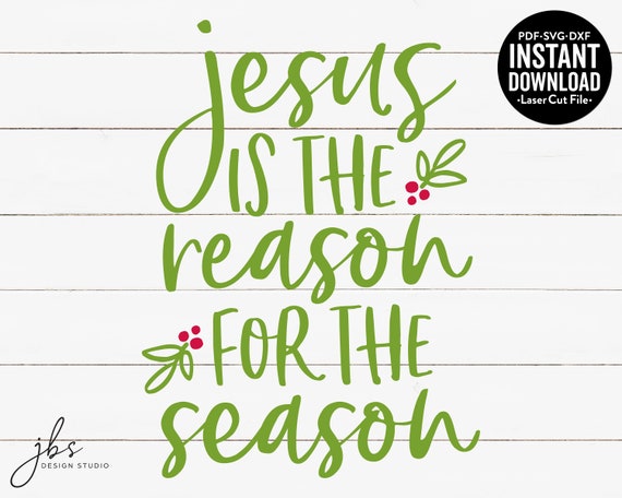Jesus Is The Reason For The Season Christmas Cut File Laser Etsy