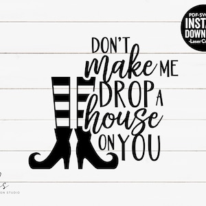 Don't Make Me Drop A House On You Cut File, Laser Cut File, Instant Download, SVG/DXF/PDF