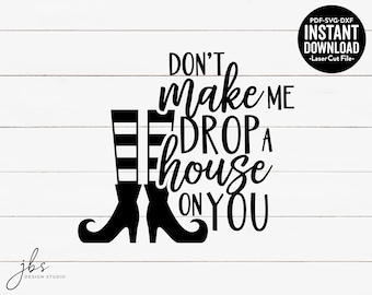Don't Make Me Drop a House on You Svg Halloween Svg Drop - Etsy