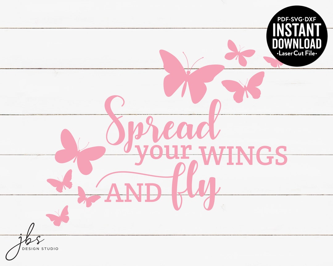 Spread Your Wings and Fly Cut File Laser Cut File Instant Etsy