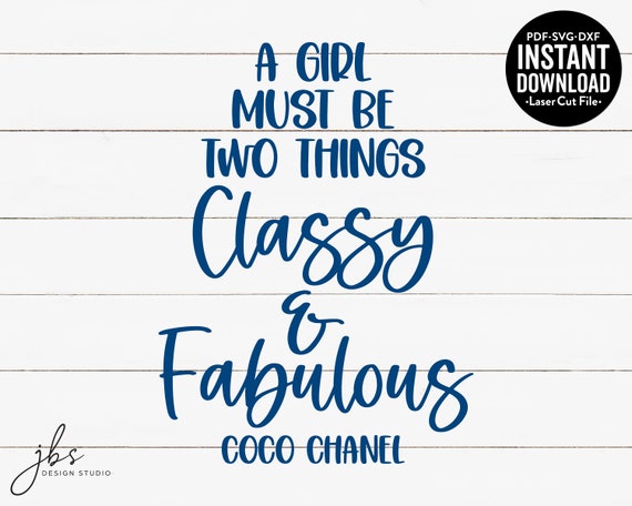 A Girl Must Be Two Things Classy & Fabulous Coco Chanel Cut File, Laser Cut  File, Instant Download, SVG/DXF/PDF