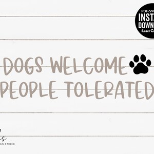 Dogs Welcome Sign. People Tolerated. Funny Dog Sayings, Dog Lovers SVG,  DXF, EPS for Cricut and Silhouette Users. - So Fontsy