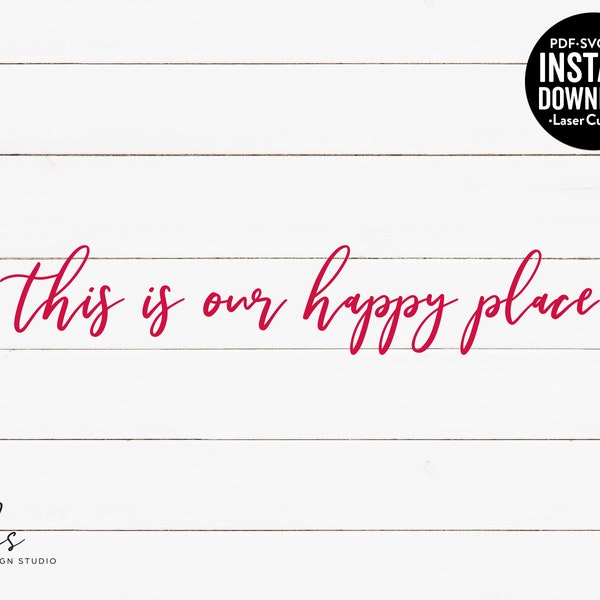 This is Our Happy Place Cut/Laser/Sublimation/Screen Print;  Instant Download, SVG/PNG/DXF